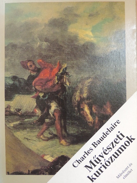 Charles Baudelaire - Művészeti kuriózumok [antikvár]
