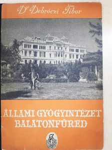 Dr. Debrőczi Tibor - Állami gyógyintézet Balatonfüred [antikvár]