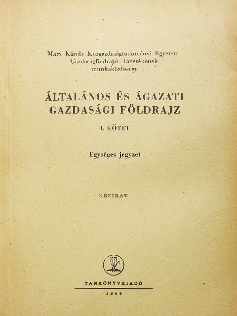Dr. Bernát Tivadar - Általános és ágazati gazdasági földrajz I. [antikvár]