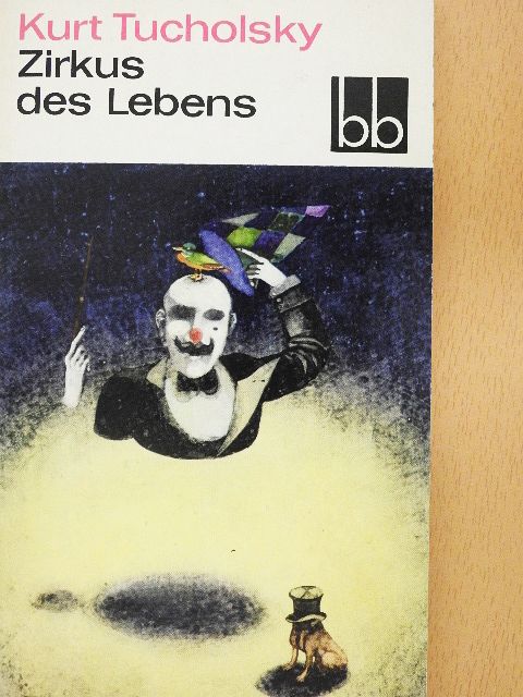 Kurt Tucholsky - Zirkus des Lebens [antikvár]