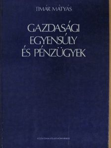 Dr. Timár Mátyás - Gazdasági egyensúly és pénzügyek [antikvár]