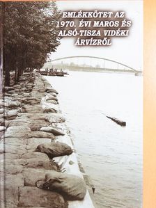 Emlékkötet az 1970. évi Maros és Alsó-Tisza vidéki árvízről [antikvár]