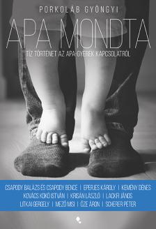 Porkoláb Gyöngyi - Apa mondta [eKönyv: epub, mobi]