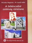 M. Serédi Anikó - A békéscsabai zsidóság története [antikvár]