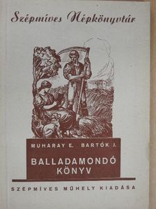 Bartók J. - Balladamondó könyv [antikvár]