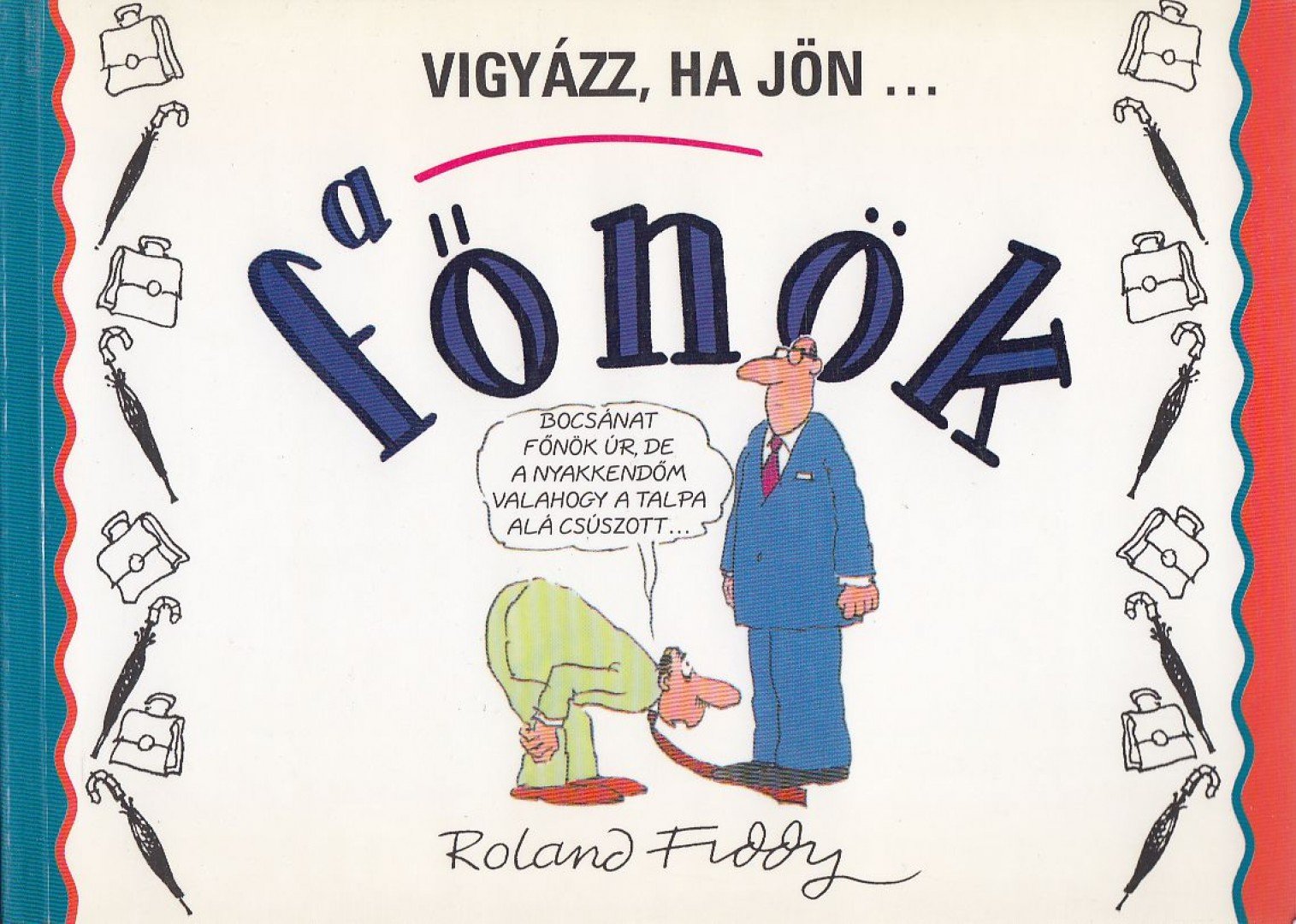 Fiddy, Roland - Vigyázz, ha jön a főnök [antikvár]