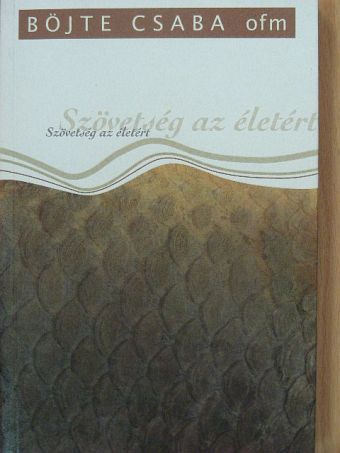 Böjte Csaba - Szövetség az életért [antikvár]