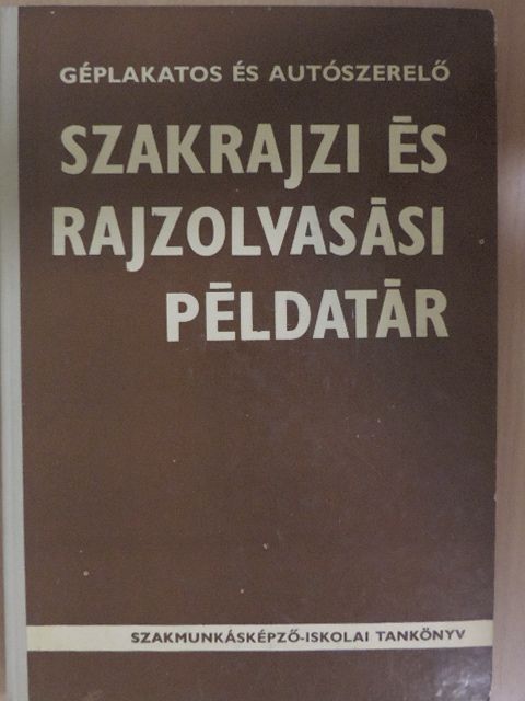 Mohácsi István - Géplakatos és autószerelő szakrajzi és rajzolvasási példatár [antikvár]