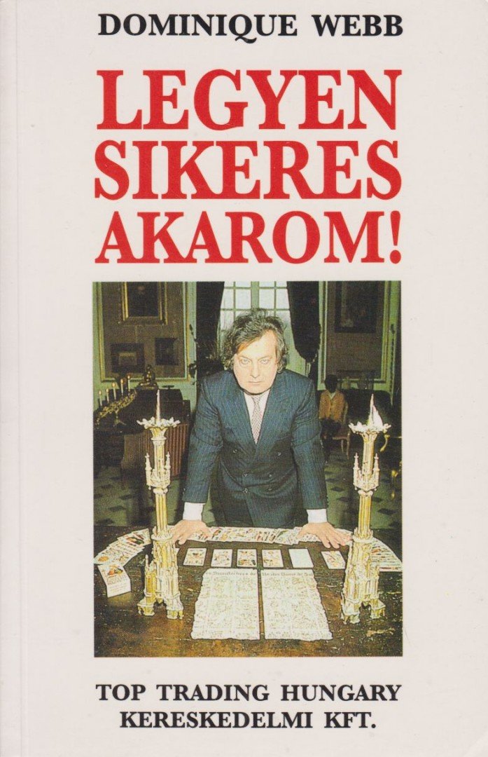Webb, Dominique - Legyen sikeres akarom! [antikvár]