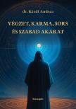 Dr. Kézdi Andrea - Végzet, Karma, Sors és Szabad akarat