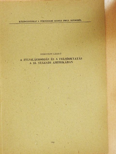 Domonkos László - A felvilágosodás és a felsőoktatás a 18. századi Amerikában [antikvár]