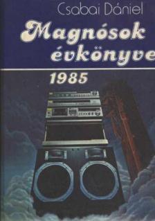 Csabai Dániel - Magnósok évkönyve 1985 [antikvár]