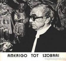 Aknai Tamás - Amerigo Tot szobrai [antikvár]