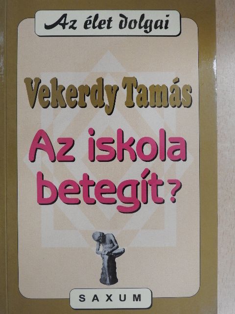 Vekerdy Tamás - Az iskola betegít? [antikvár]