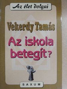 Vekerdy Tamás - Az iskola betegít? [antikvár]