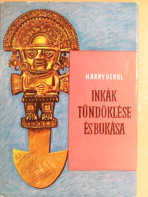 E. Harry Gerol - Inkák tündöklése és bukása [antikvár]