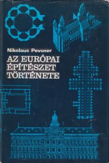 PEVSNER, NIKOLAUS - Az európai építészet története [antikvár]