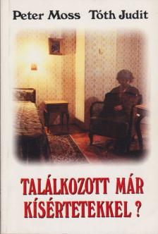 Tóth Judit, Moss, Peter - Találkozott már kísértetekkel? [antikvár]