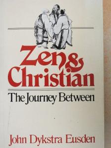 John Dykstra Eusden - Zen and Christian [antikvár]