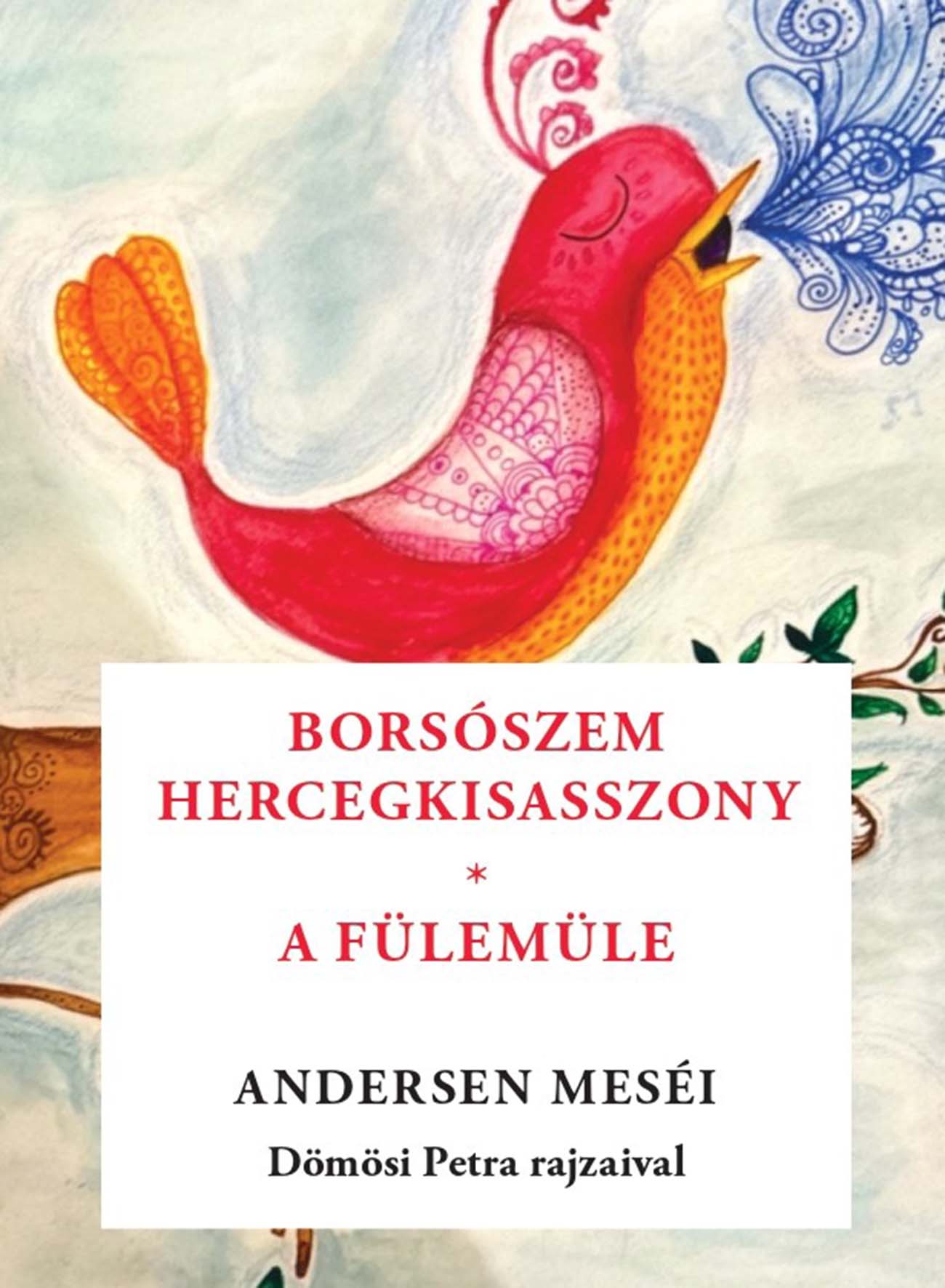 Hans Christian Andersen - Varsányi József[szerk.][szerk.] - Borsószem királykisasszony, A fülemüle