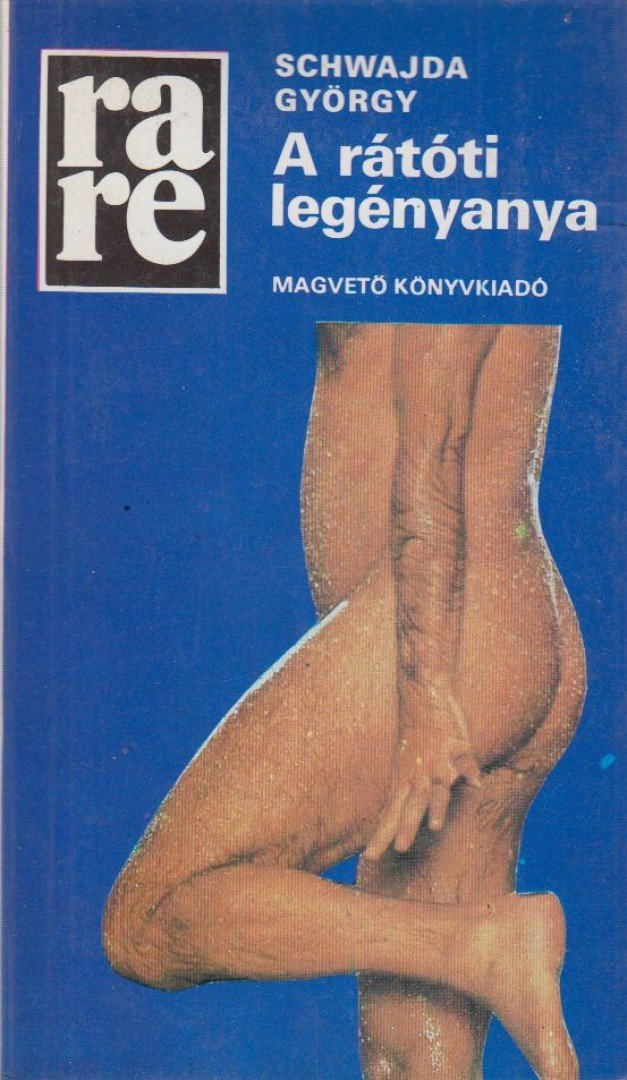 Schwajda György - A rátóti legényanya [antikvár]