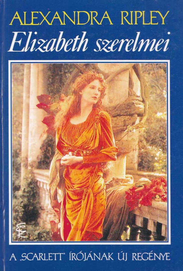 Ripley, Alexandra - Elizabeth szerelmei [antikvár]