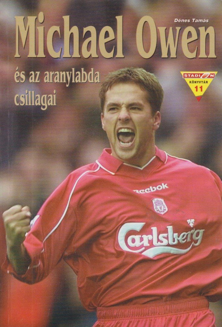 Dénes Tamás - Michael Owen és az aranylabda csillagai [antikvár]