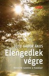 TÓTH GÁBOR ÁKOS - Elengedlek végre - Nézzünk szembe a halállal! [eKönyv: epub, mobi]