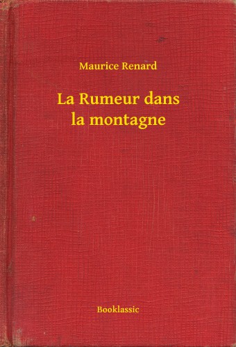 Renard, Maurice - La Rumeur dans la montagne [eKönyv: epub, mobi]