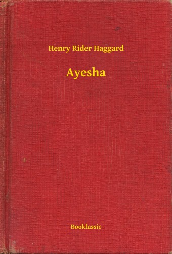 Rider Haggard Henry - Ayesha [eKönyv: epub, mobi]