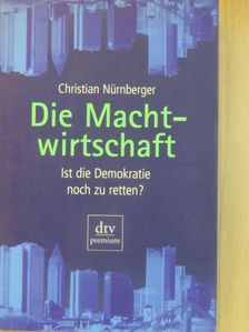 Christian Nürnberger - Die Machtwirtschaft [antikvár]
