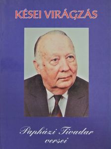 Papházi Tivadar - Kései virágzás [antikvár]