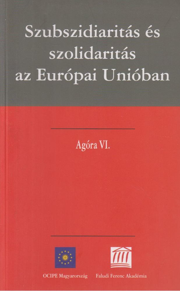 Frivaldszky János - Szubszidiaritás és szolidaritás az Európai Unióban [antikvár]