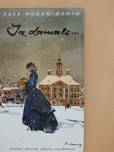 Else Hueck-Dehio - Ja, damals... [antikvár]
