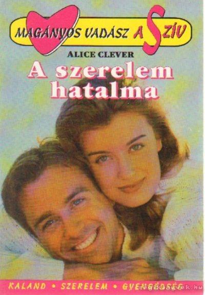 Clever,Alice - A szerelem hatalma [antikvár]
