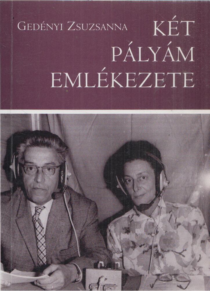Gedényi Zsuzsanna - két pályám emlékezete [antikvár]