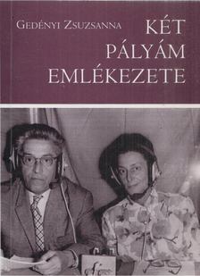 Gedényi Zsuzsanna - két pályám emlékezete [antikvár]