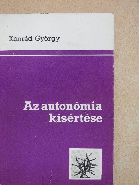 Konrád György - Az autonómia kísértése [antikvár]