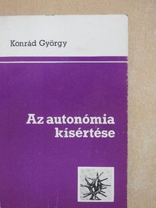Konrád György - Az autonómia kísértése [antikvár]