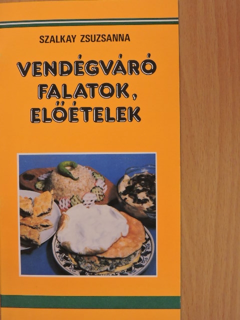 Szalkay Zsuzsanna - Vendégváró falatok, előételek [antikvár]