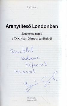 Buró Szilárd - Arany(l)eső Londonban (dedikált) [antikvár]