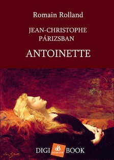 Rolland Romaine - Jean-Christophe Párisban 6. - Antoinette [eKönyv: epub, mobi]