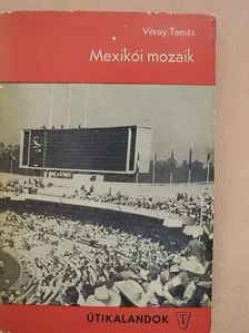 Vitray Tamás - Mexikói mozaik [antikvár]