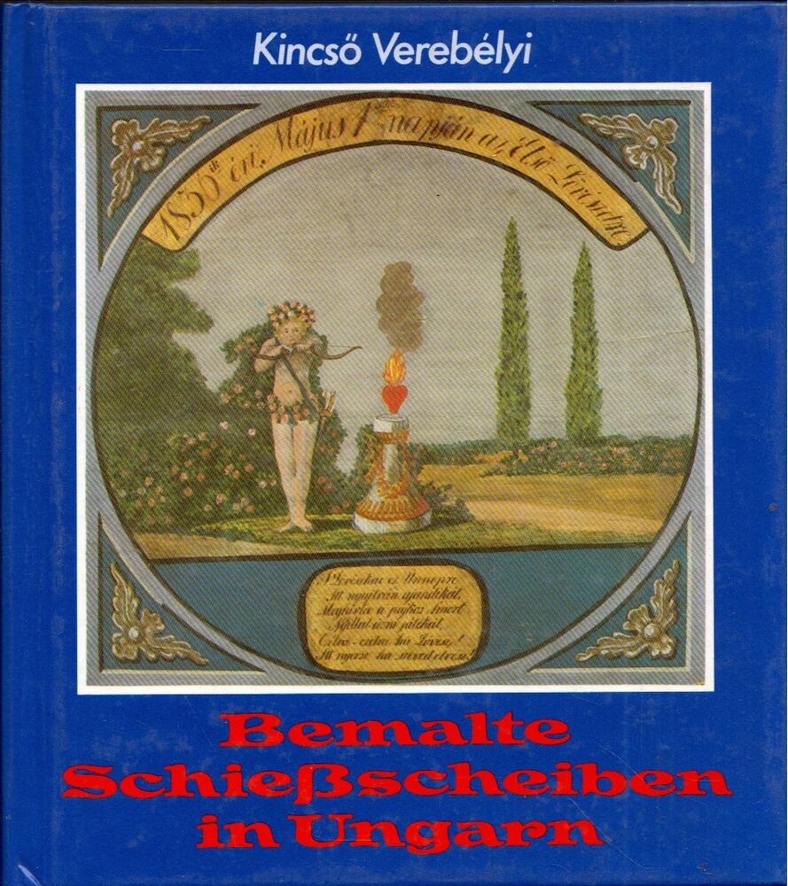 Verebélyi Kincső - Bemalte Schießscheiben in Ungarn [antikvár]