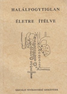 Molnár Sándorné Dr. Szolnoky Erzsébet - Halálfogytiglan életre ítélve [antikvár]