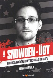 Glenn Greenwald - A Snowden-ügy [antikvár]