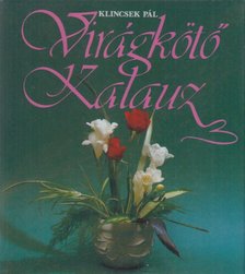 KLINCSEK PÁL - Virágkötő kalauz [antikvár]