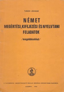 Takács Jánosné - Német megértési, kifejezési és nyelvtani feladatok [antikvár]