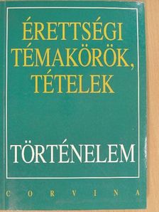Berzy Piroska - Érettségi témakörök, tételek - Történelem [antikvár]