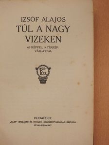 Izsóf Alajos - Túl a nagy vizeken [antikvár]